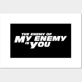 The Enemy of My Enemy is You Posters and Art